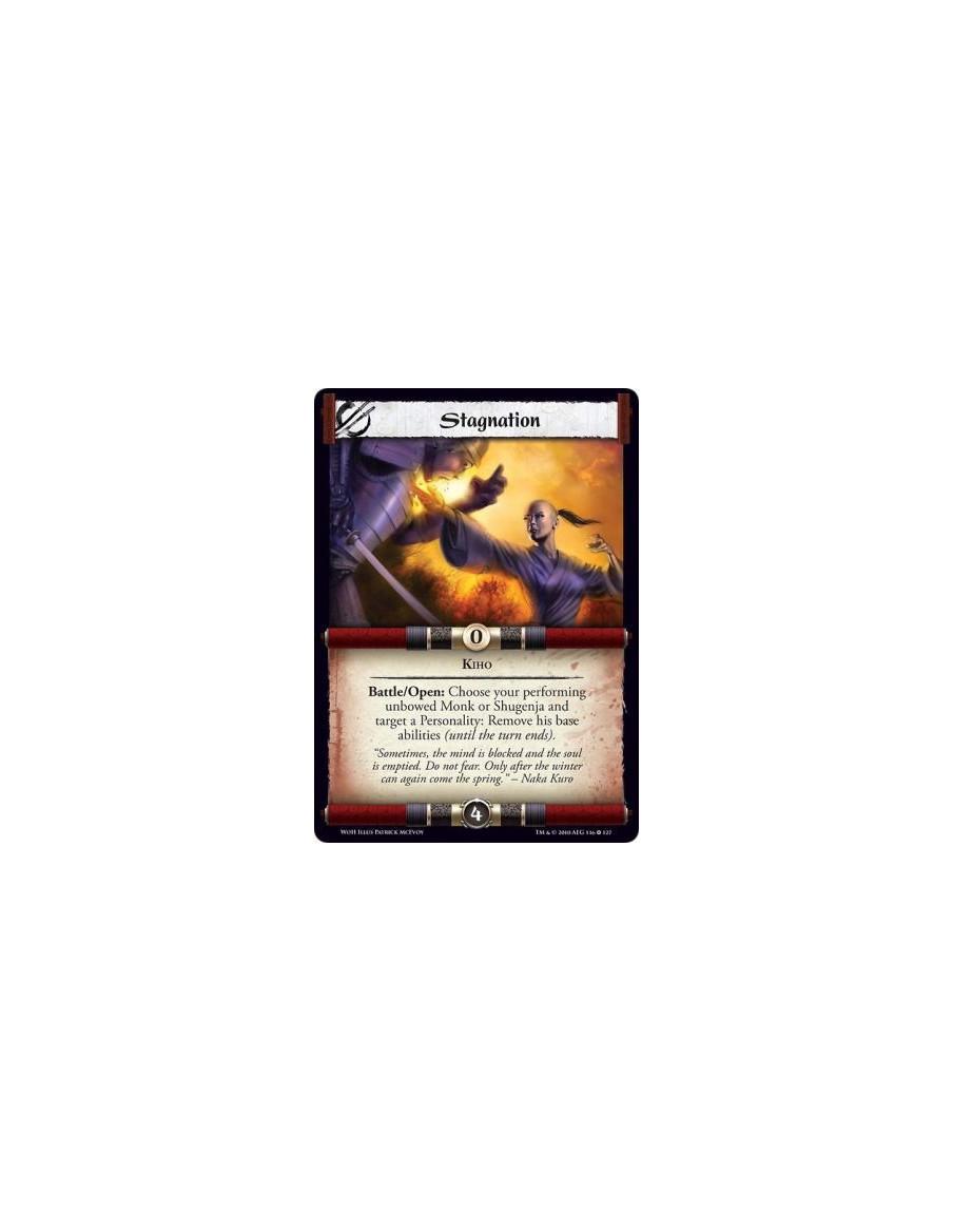 Stagnation  - KihoBattle/Open: Choose your performing unbowed Monk or Shugenja and target a Personality: Remove his base abiliti