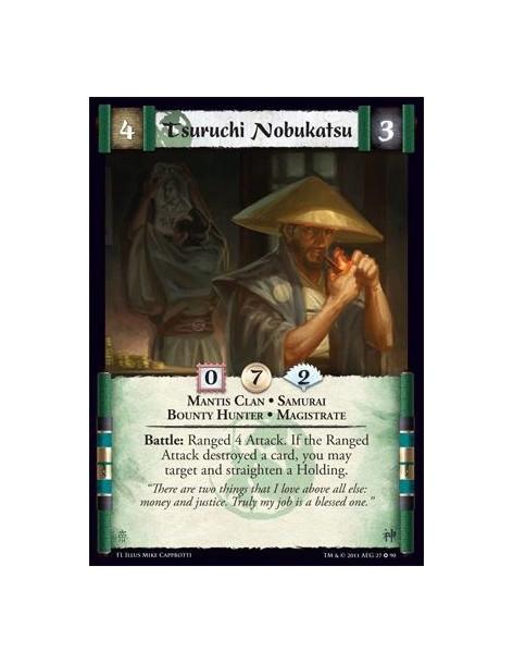 Tsuruchi Nobukatsu  - Mantis Clan • Samurai • Bounty Hunter • MagistrateBattle: Ranged 4 Attack. If the Ranged Attack destroyed