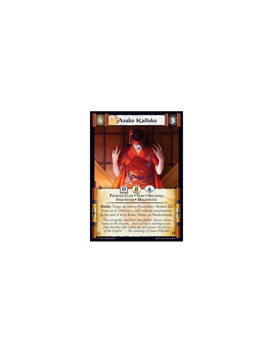 Asako Kaitoko  - Phoenix Clan • Void • Shugenja • Inquisitor • MagistrateBattle: Target an enemy Personality: Reduce his force t