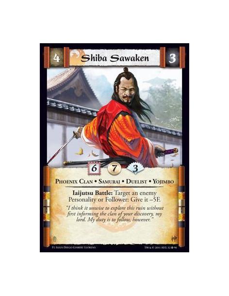 Shiba Sawaken  - Phoenix Clan • Samurai • Duelist • YojimboIaijutsu Battle: Target an enemy Follower or Personality: Give it -5F