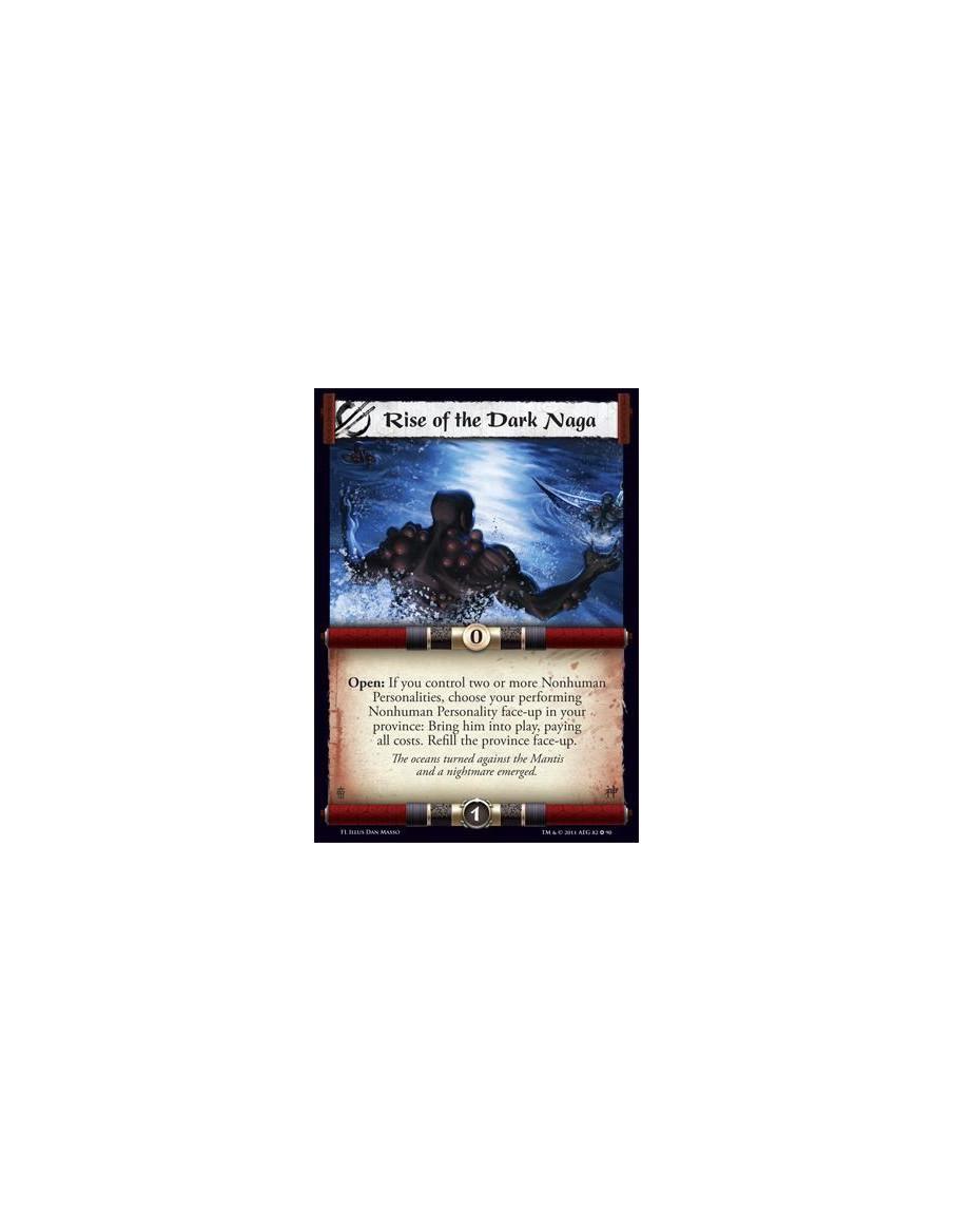 Rise of the Dark Naga  - Open: If you control two or more Nonhuman Personalities, choose your performing Nonhuman Personality fa