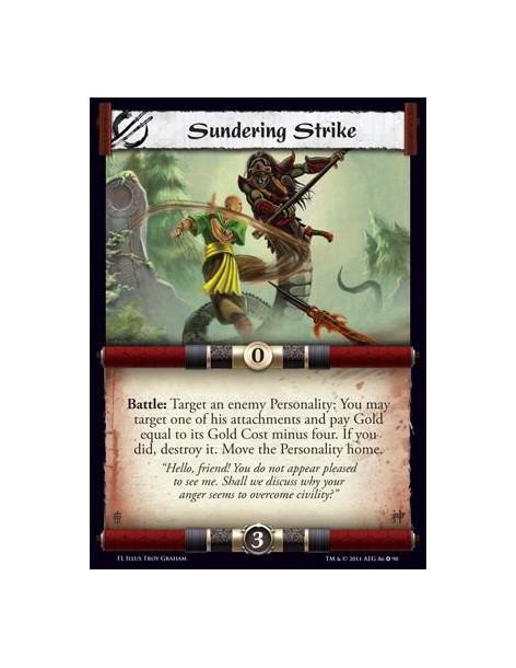 Sundering Strike  - Battle: Target an enemy Personality: You may target one of his attachments and pay Gold equal to its Gold co