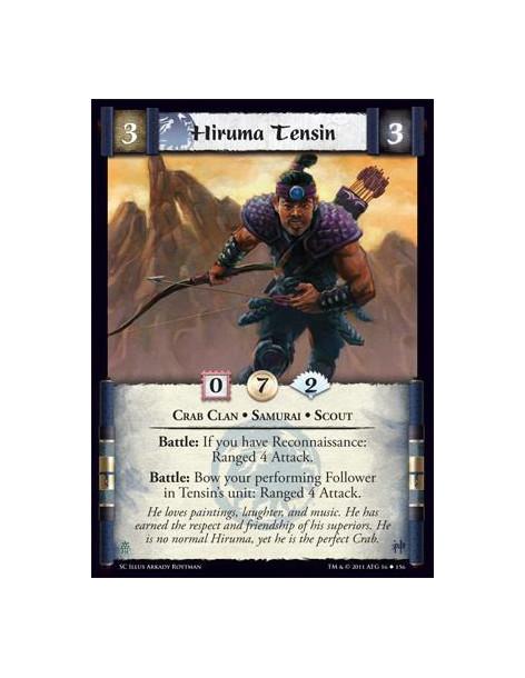 Hiruma Tensin  - Crab Clan • Samurai • ScoutBattle: If you have Reconnaissance: Ranged 4 Attack. Battle: Bow your performing Fol