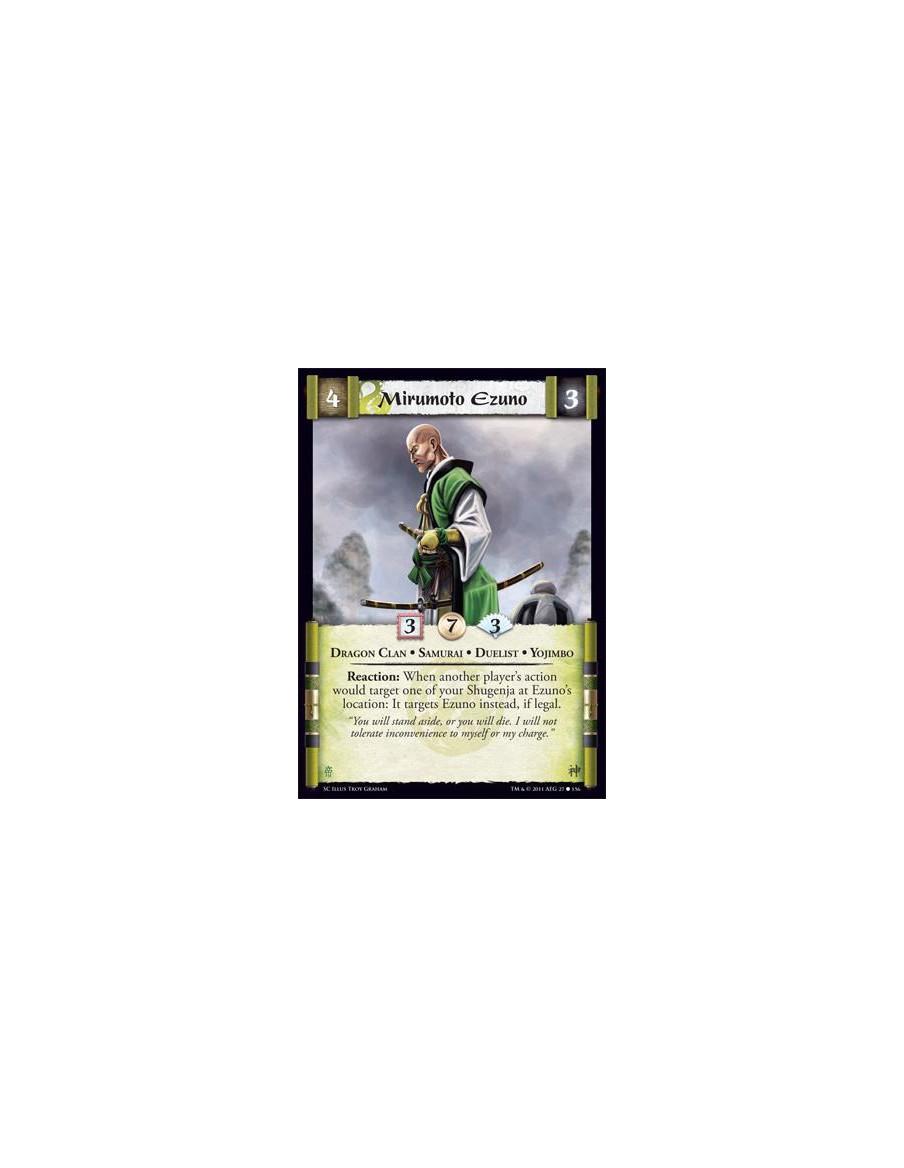 Mirumoto Ezuno  - Dragon Clan • Samurai • Duelist • YojimboReaction: When another player’s action would target one of your Shuge