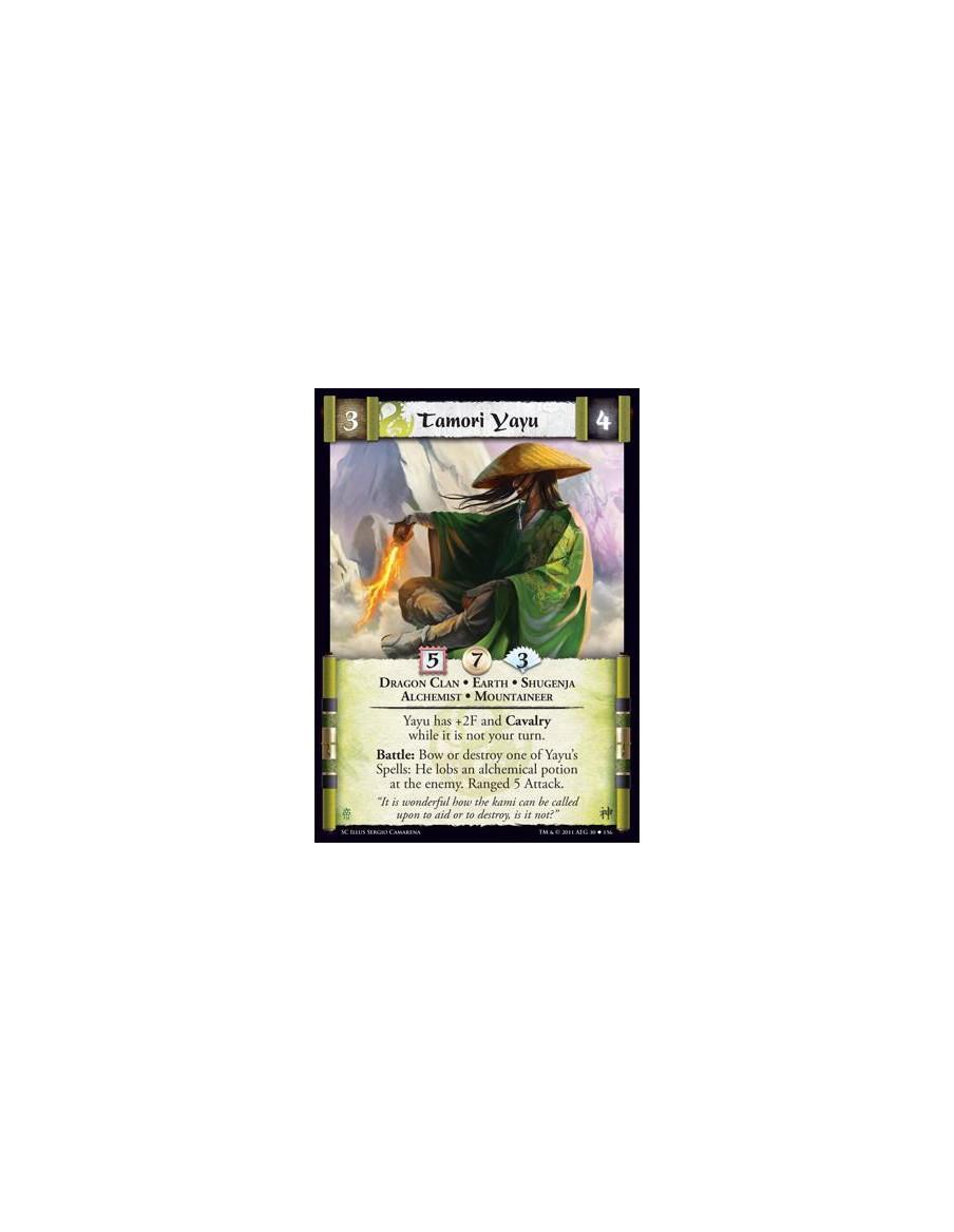 Tamori Yayu  - Dragon Clan • Earth • Shugenja • Alchemist • MountaineerYayu has +2F and Cavalry while it is not your turn. Battl