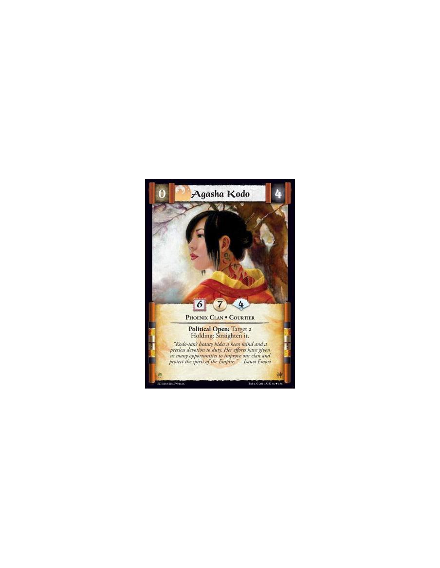 Agasha Kodo  - Phoenix Clan • CourtierPolitical Open: Target a Holding: Straighten it.