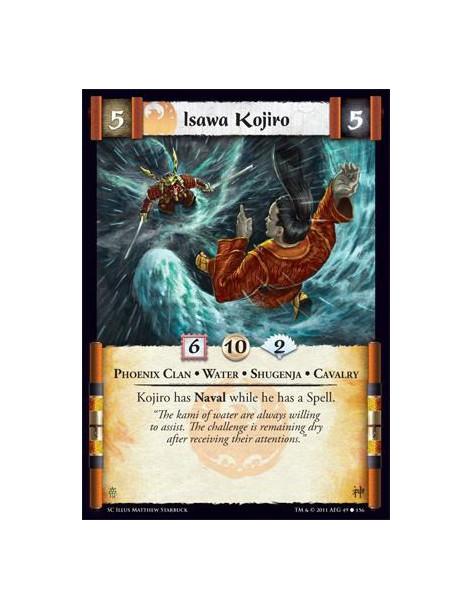 Isawa Kojiro  - Phoenix Clan • Water • Shugenja • CavalryKojiro has Naval while he has a Spell.