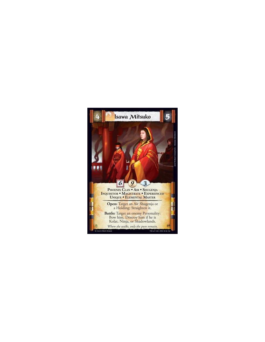 Isawa Mitsuko Exp  - Phoenix Clan • Air • Shugenja • Inquisitor • Magistrate • Experienced • Unique • Elemental MasterOpen: Targ