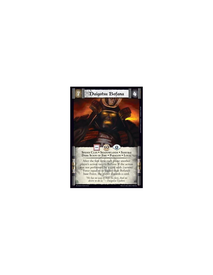 Daigotsu Bofana  - Spider Clan • Shadowlands • Samurai • Dark Scion of Fire • Paragon • LoyalAfter the first time each phase ano