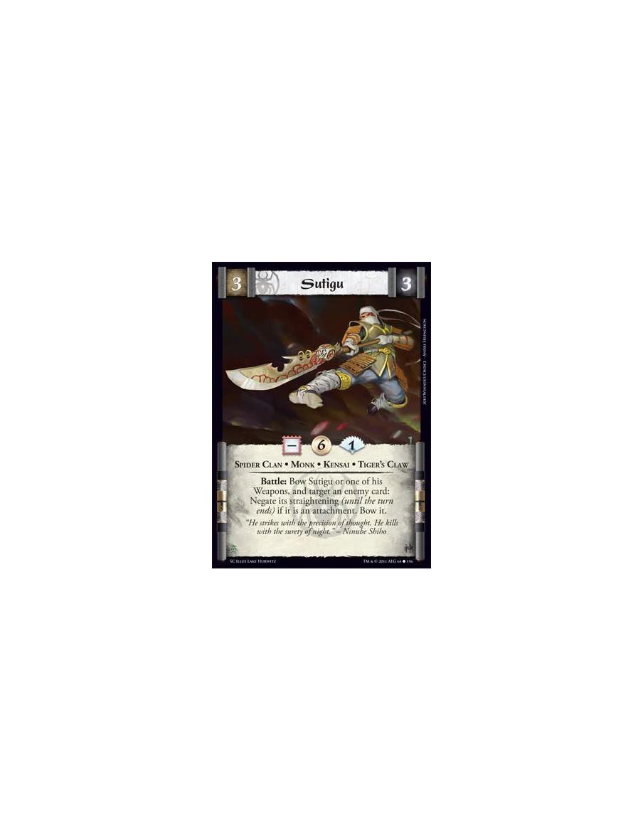 Sutigu  - Spider Clan • Monk • Kensai • Tiger’s ClaWBattle: Bow Sutigu or one of his Weapons, and target an enemy card: Negate i