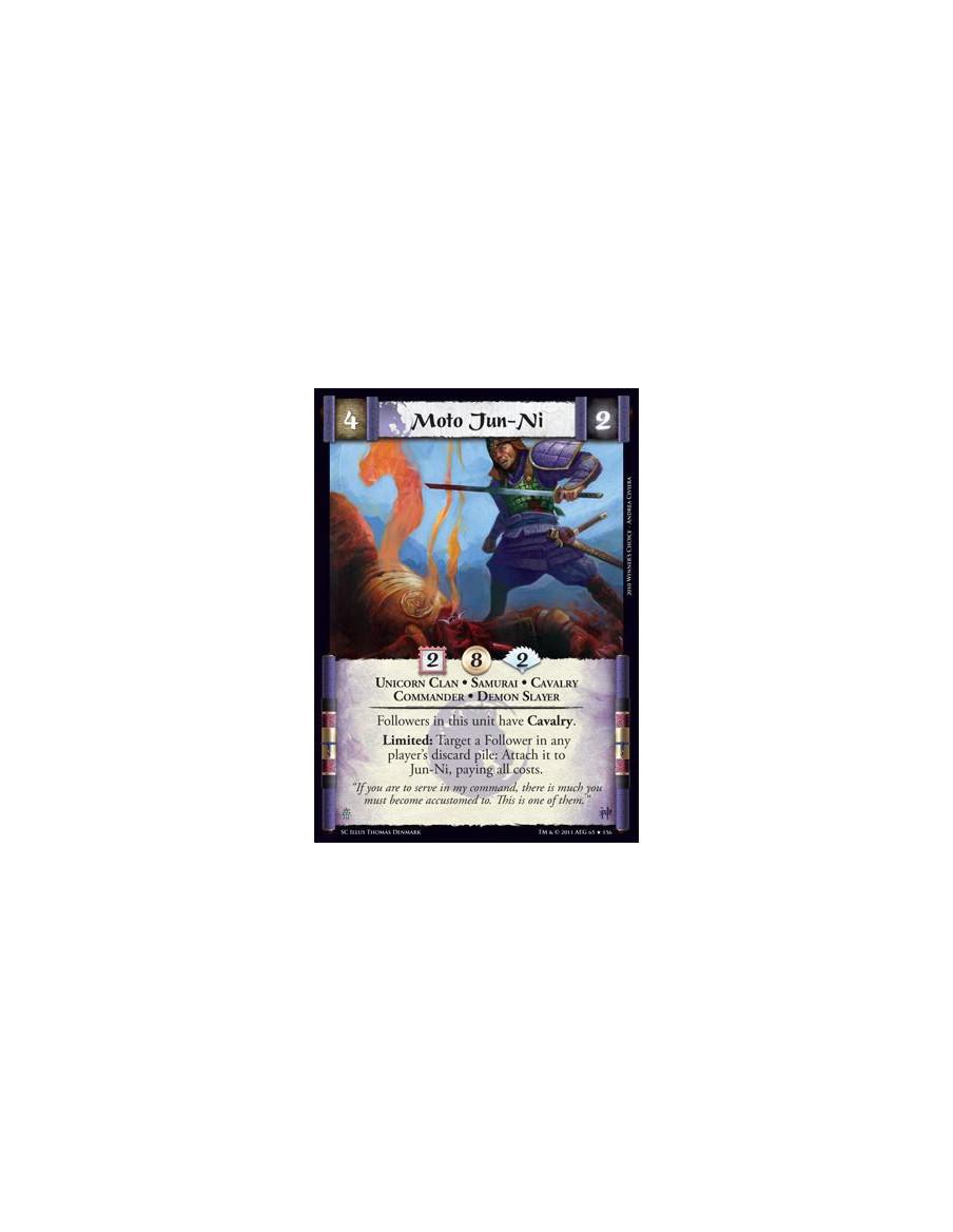 Moto Jun-Ni  - Unicorn Clan • Samurai • Cavalry • Commander • Demon slayerFollowers in this unit have Cavalry. Limited: Target a