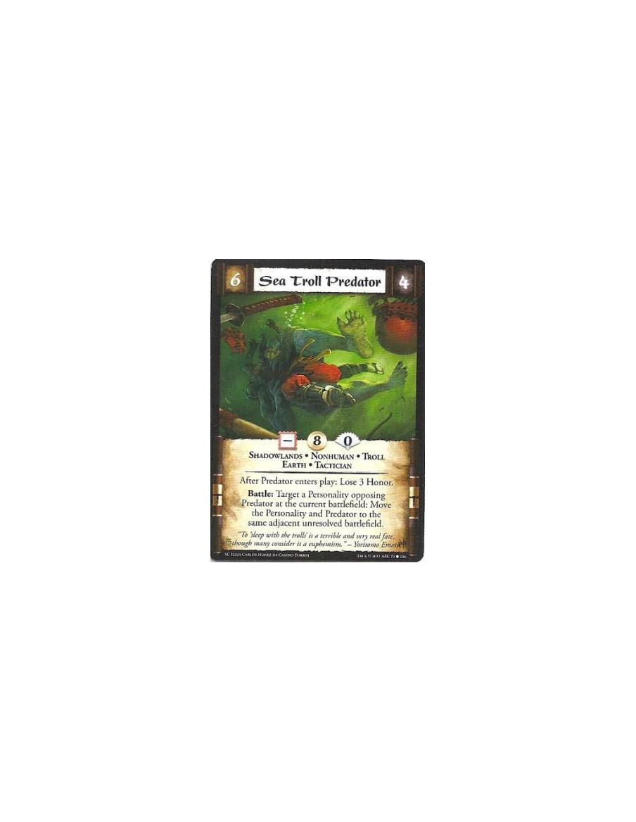 Sea Troll Predator  - Shadowlands • Nonhuman • Troll • Earth • TacticianAfter Predator enters play: Lose 3 Honor. Battle: Target