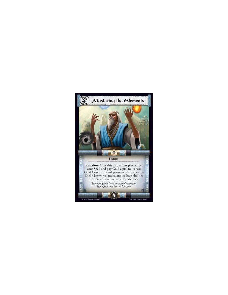Mastering the Elements  - UniqueReaction: After this card enters play, target your Spell and pay Gold equal to its base Gold Cos