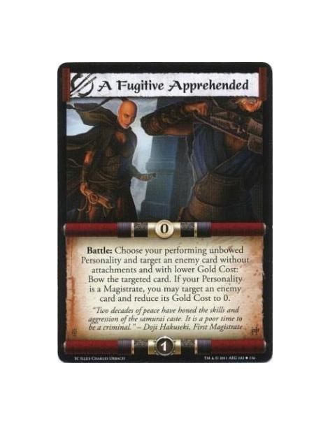 A Fugitive Apprehended  - Battle: Choose your performing unbowed Personality and target an enemy card without attachments and wi