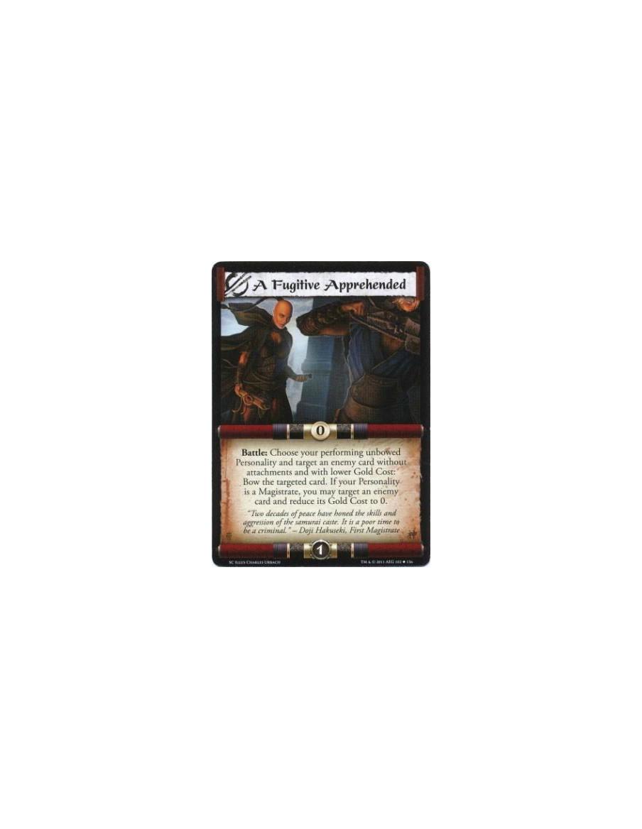 A Fugitive Apprehended  - Battle: Choose your performing unbowed Personality and target an enemy card without attachments and wi