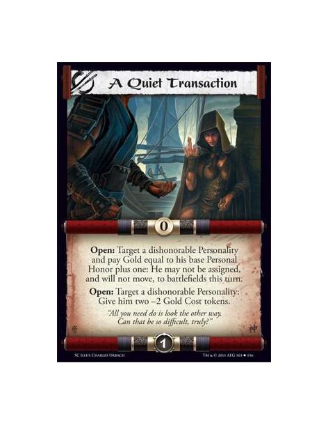 A Quiet Transaction  - Open: Target a dishonorable Personality and pay Gold equal to his base Personal Honor plus one: He may no