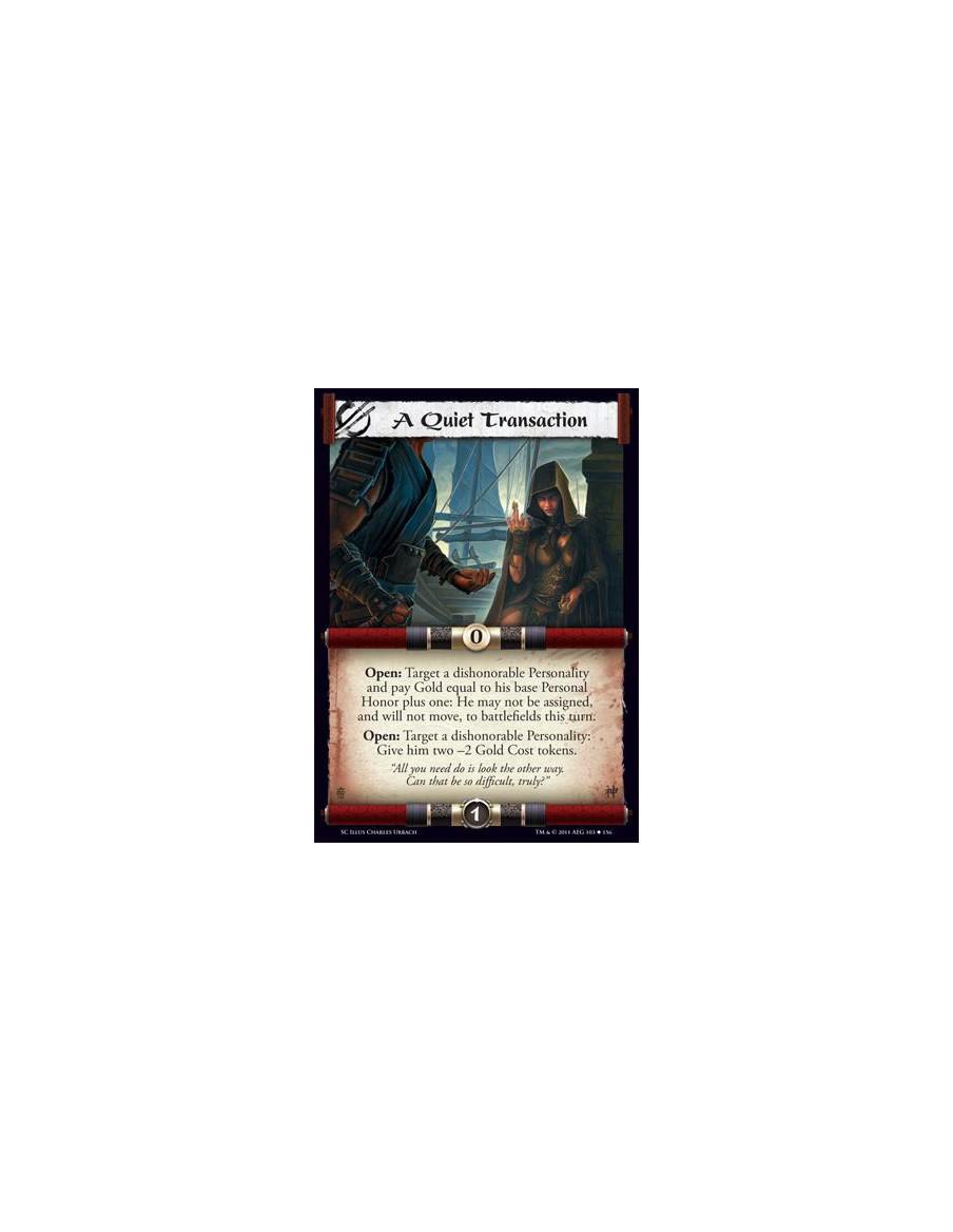 A Quiet Transaction  - Open: Target a dishonorable Personality and pay Gold equal to his base Personal Honor plus one: He may no