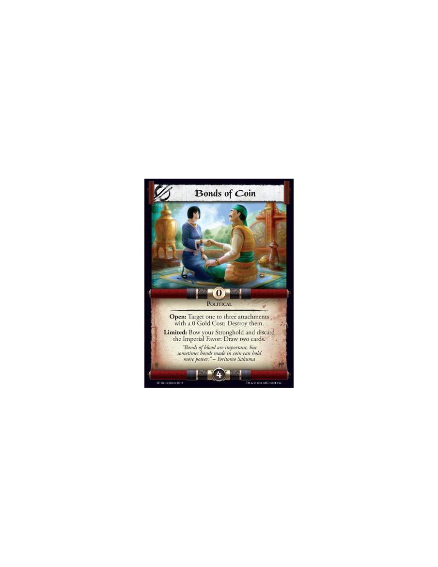 Bonds of Coin  - PoliticalOpen: Target one to three attachments with a 0 Gold Cost: Destroy them. Limited: Bow your Stronghold a