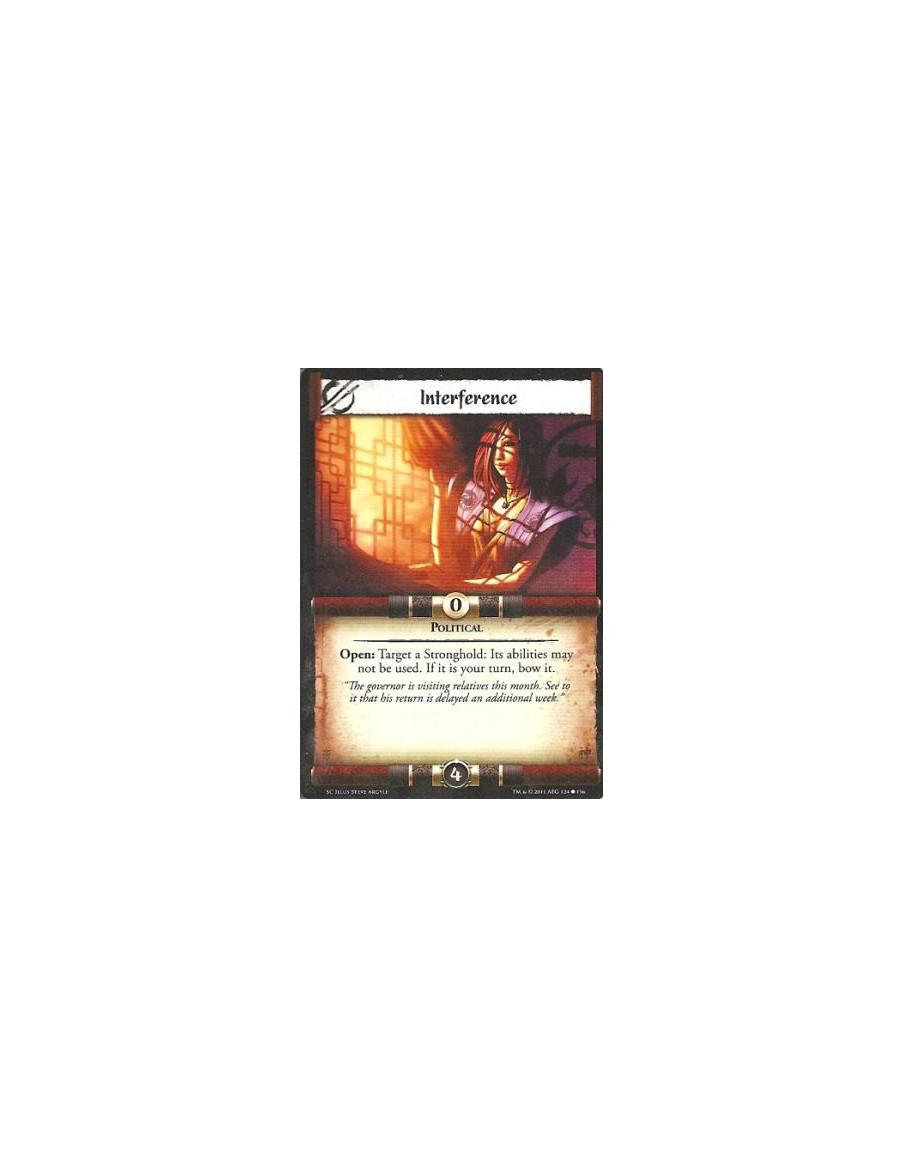Interference  - PoliticalOpen: Target a Stronghold: Its abilities may not be used. If it is your turn, bow it.