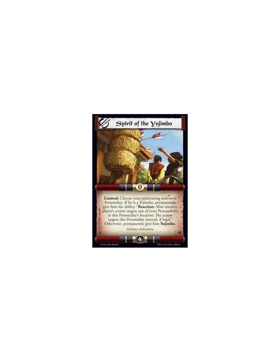 Spirit of the Yojimbo  - Limited: Choose your performing unbowed Personality: If he is a Yojimbo, permanently give him the abili