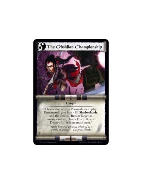The Obsidian Championship (Spanish)  - UniqueChoose one of your Personalities in play. Permanently give him +1F, Shadowlands, an