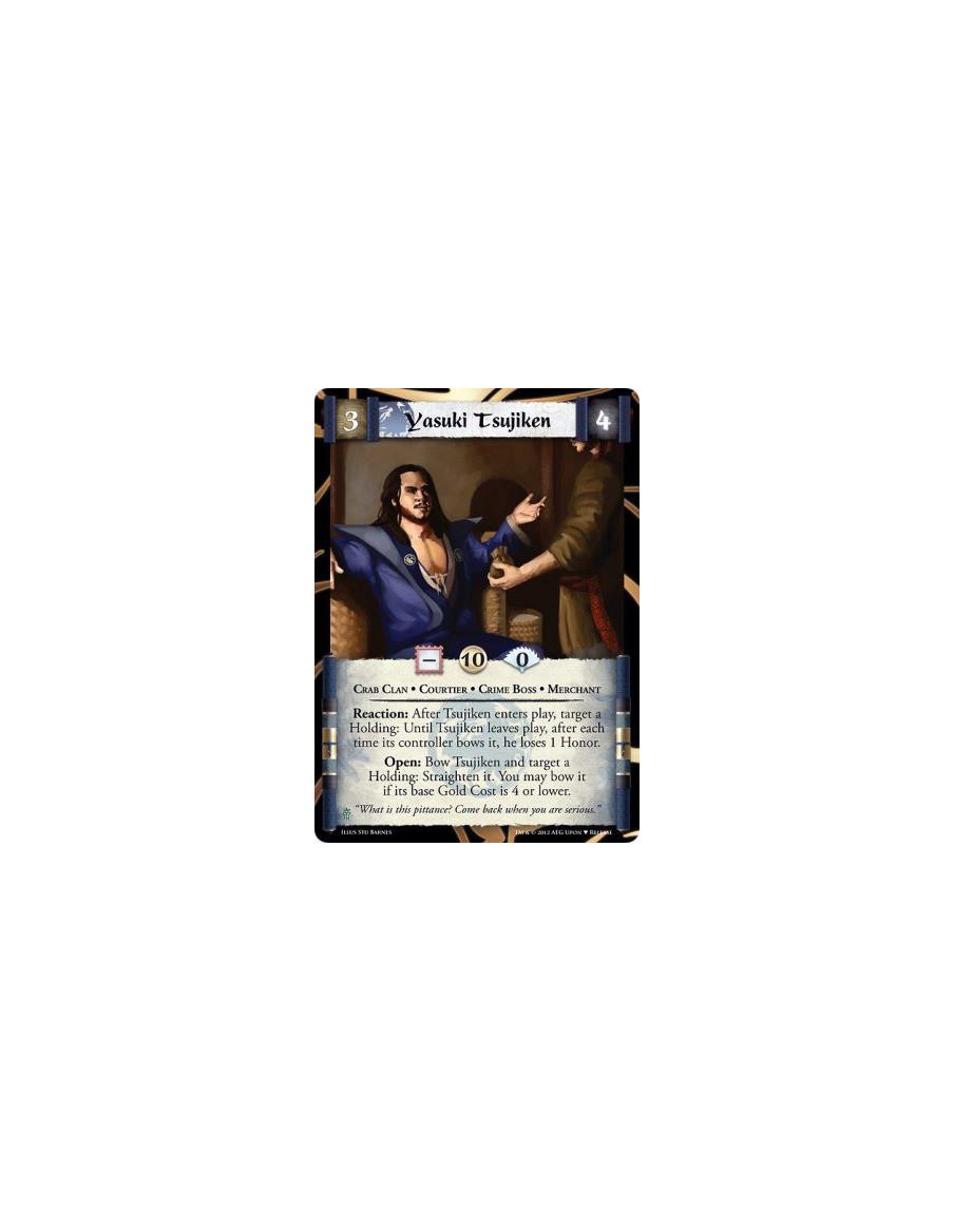 Yasuki Tsujiken (Promo Border)  - Crab Clan • Courtier • Crime Boss • MerchantReaction: After Tsujiken enters play, target a Hol