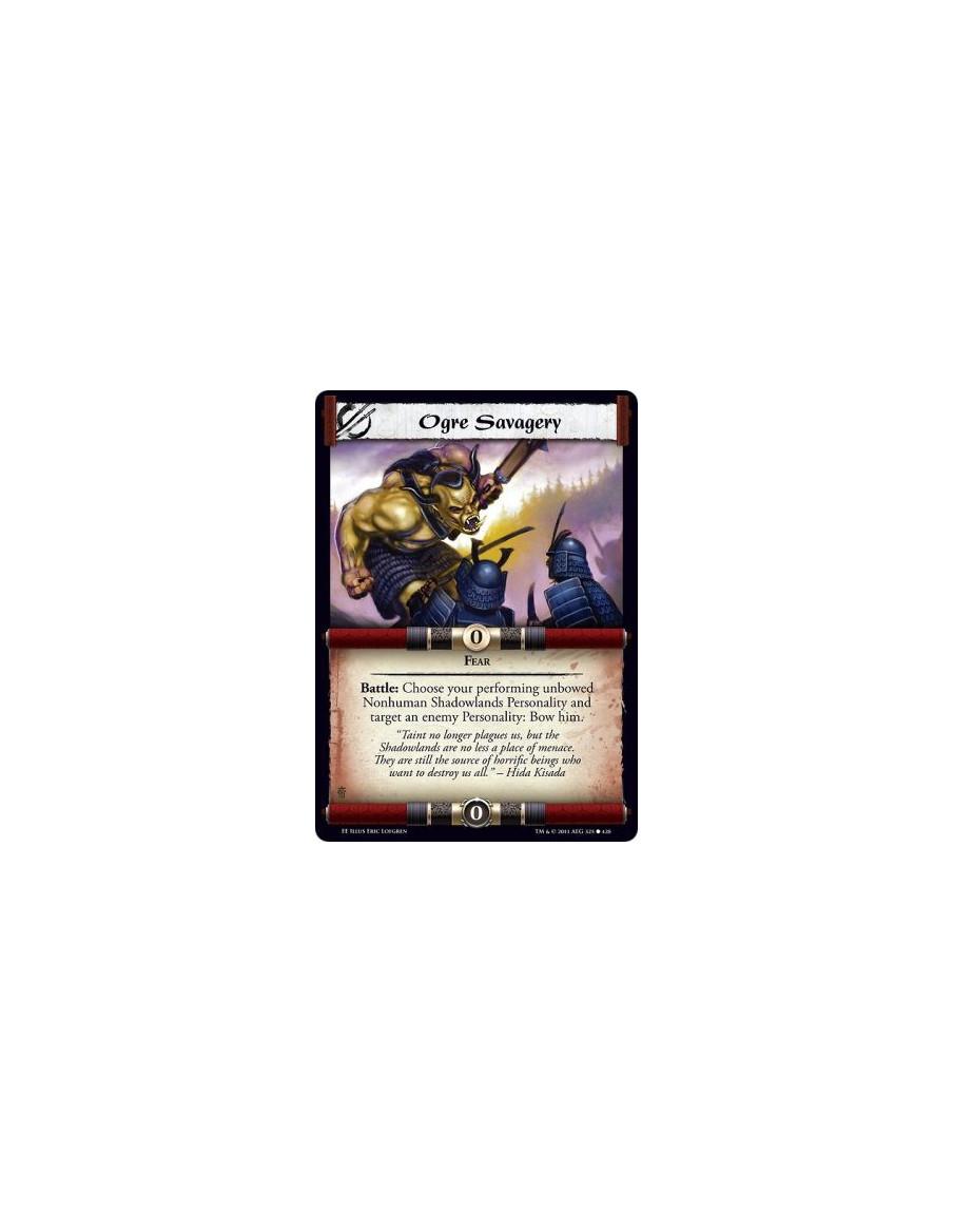 Ogre Savagery  - FearBattle: Choose your performing unbowed Nonhuman Shadowlands Personality and target an enemy Personality: Bo