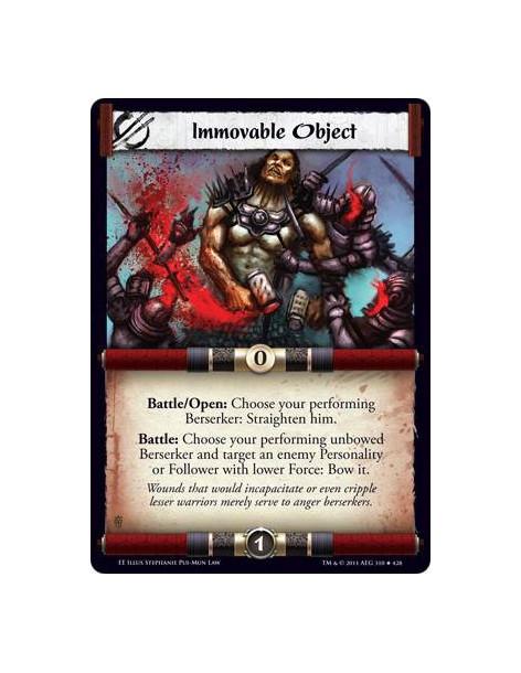 Immovable Object  - Battle/Open: Choose your performing Berserker: Straighten him. Battle: Choose your performing unbowed Berser