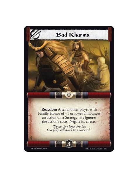 Bad Kharma  - Reaction: After another player with Family Honor of –1 or lower announces an action on a Strategy: He ignores the