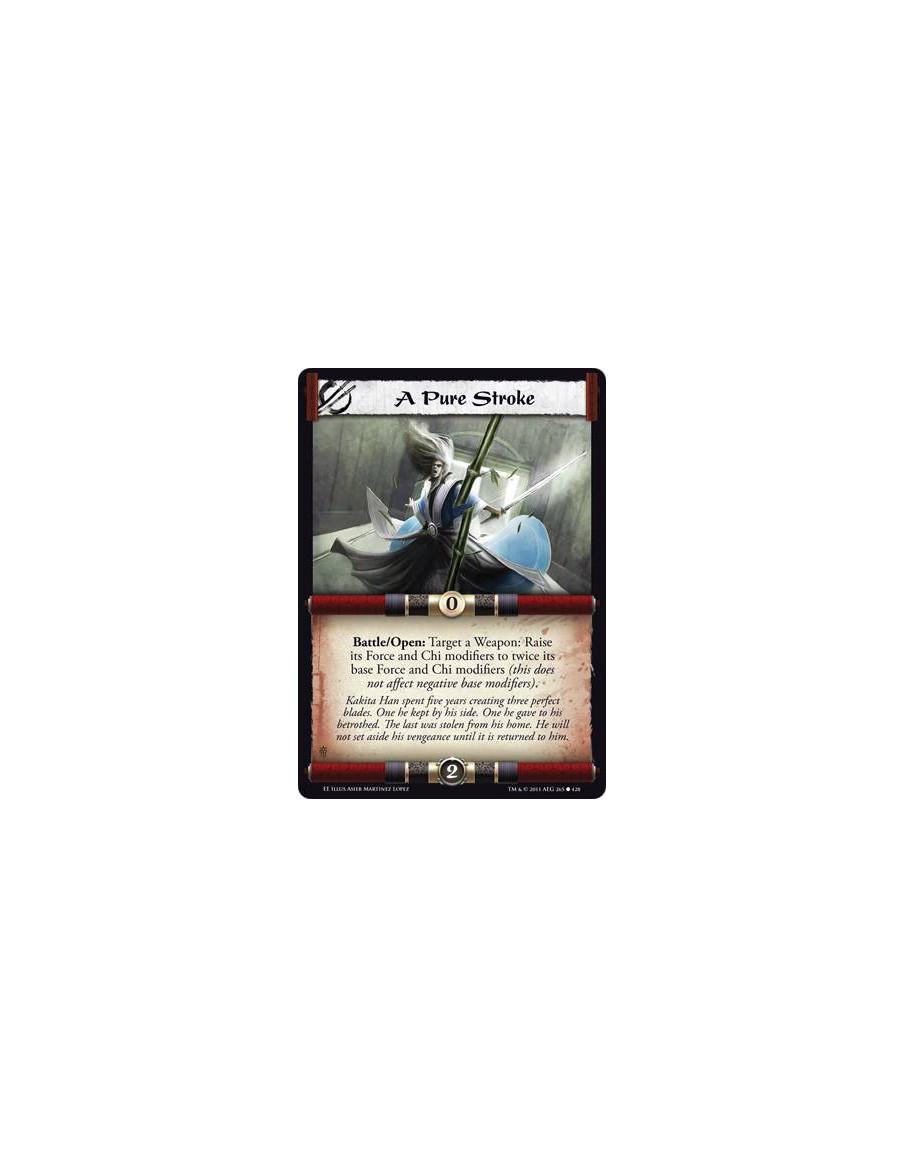 A Pure Stroke  - Battle/Open: Target a Weapon: Raise its Force and Chi modifiers to twice its base Force and Chi modifiers (this