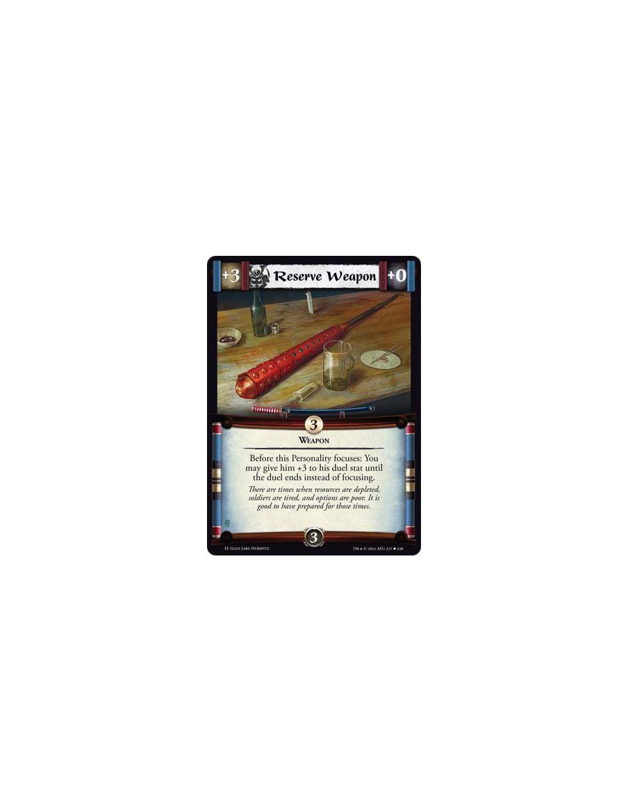 Reserve Weapon  - WeaponBefore this Personality focuses: You may give him +3 to his duel stat until the duel ends instead of foc