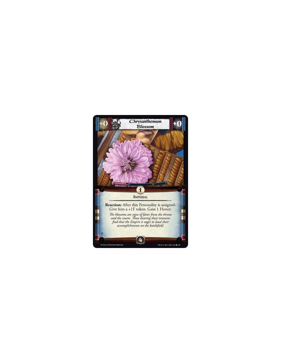 Chrysanthemum Blossom  - ImperialReaction: After this Personality is assigned: Give him a +1F token. Gain 1 Honor.