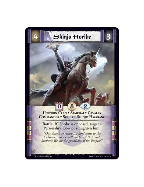 Shinjo Horibe  - Unicorn Clan • Samurai • Cavalry • Commander • Soul of Shinjo HwarangBattle: If Horibe is opposed, target a Per
