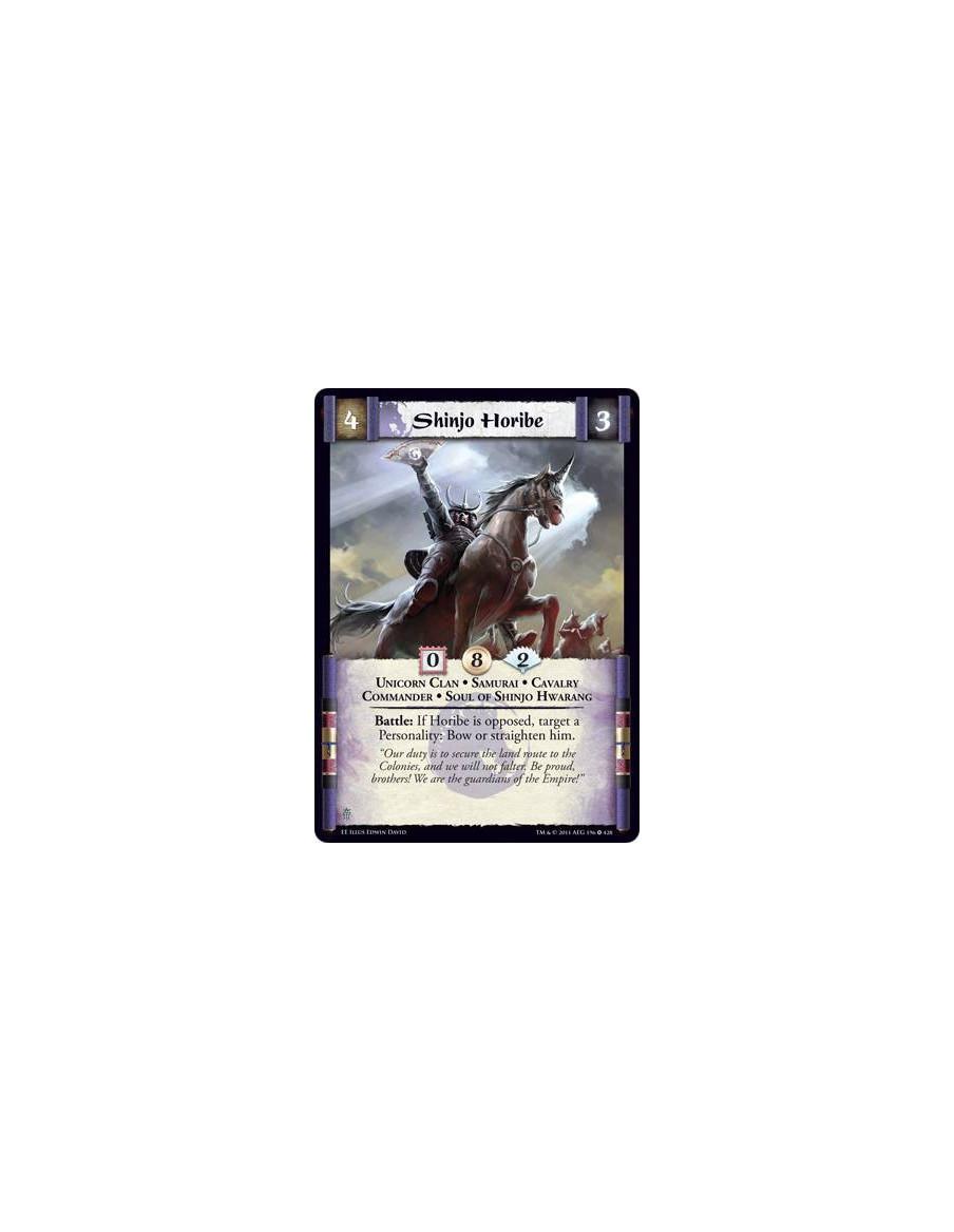 Shinjo Horibe  - Unicorn Clan • Samurai • Cavalry • Commander • Soul of Shinjo HwarangBattle: If Horibe is opposed, target a Per