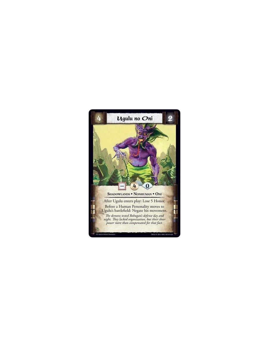 Ugulu no Oni  - Shadowlands • Nonhuman • OniAfter Ugulu enters play: Lose 5 Honor. Before a Human Personality moves to Ugulu’s b