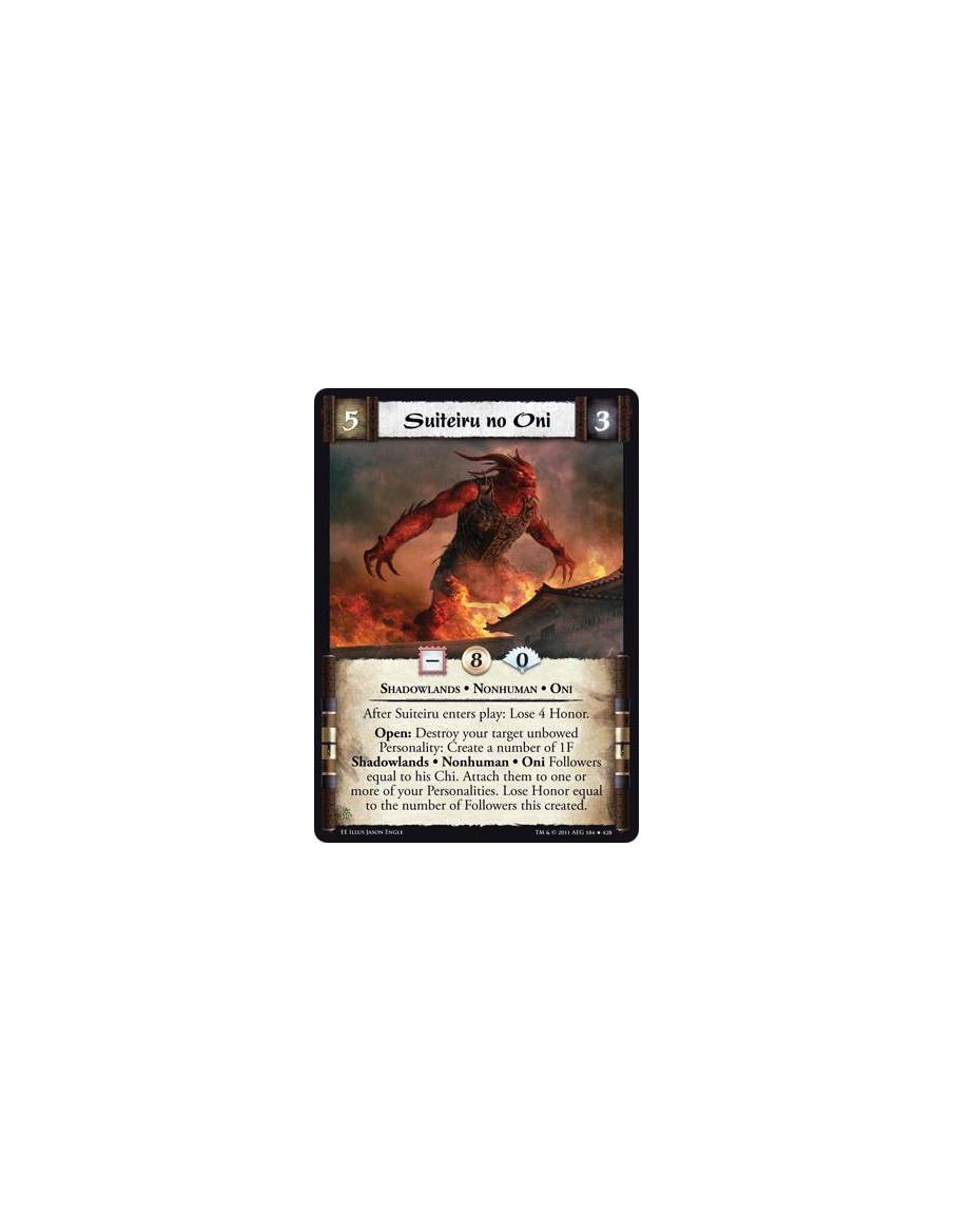 Suiteiru no Oni  - Shadowlands • Nonhuman • OniAfter Suiteiru enters play: Lose 4 Honor. Open: Destroy your target unbowed Perso