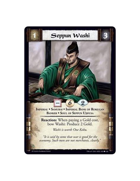 Seppun Washi  - Imperial • Samurai • Imperial bank oF Rokugan • Banker • Soul of Seppun UjifusaReaction: When paying a Gold cost