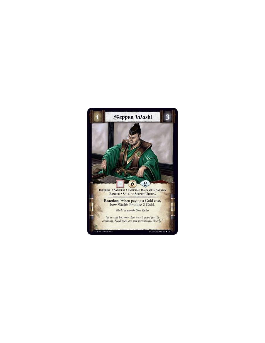 Seppun Washi  - Imperial • Samurai • Imperial bank oF Rokugan • Banker • Soul of Seppun UjifusaReaction: When paying a Gold cost