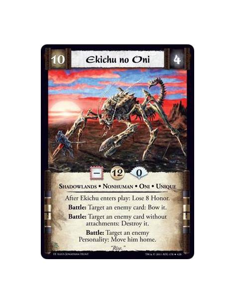 Ekichu no Oni  - Shadowlands • Nonhuman • Oni • UniqueAfter Ekichu enters play: Lose 8 Honor. Battle: Target an enemy card: Bow
