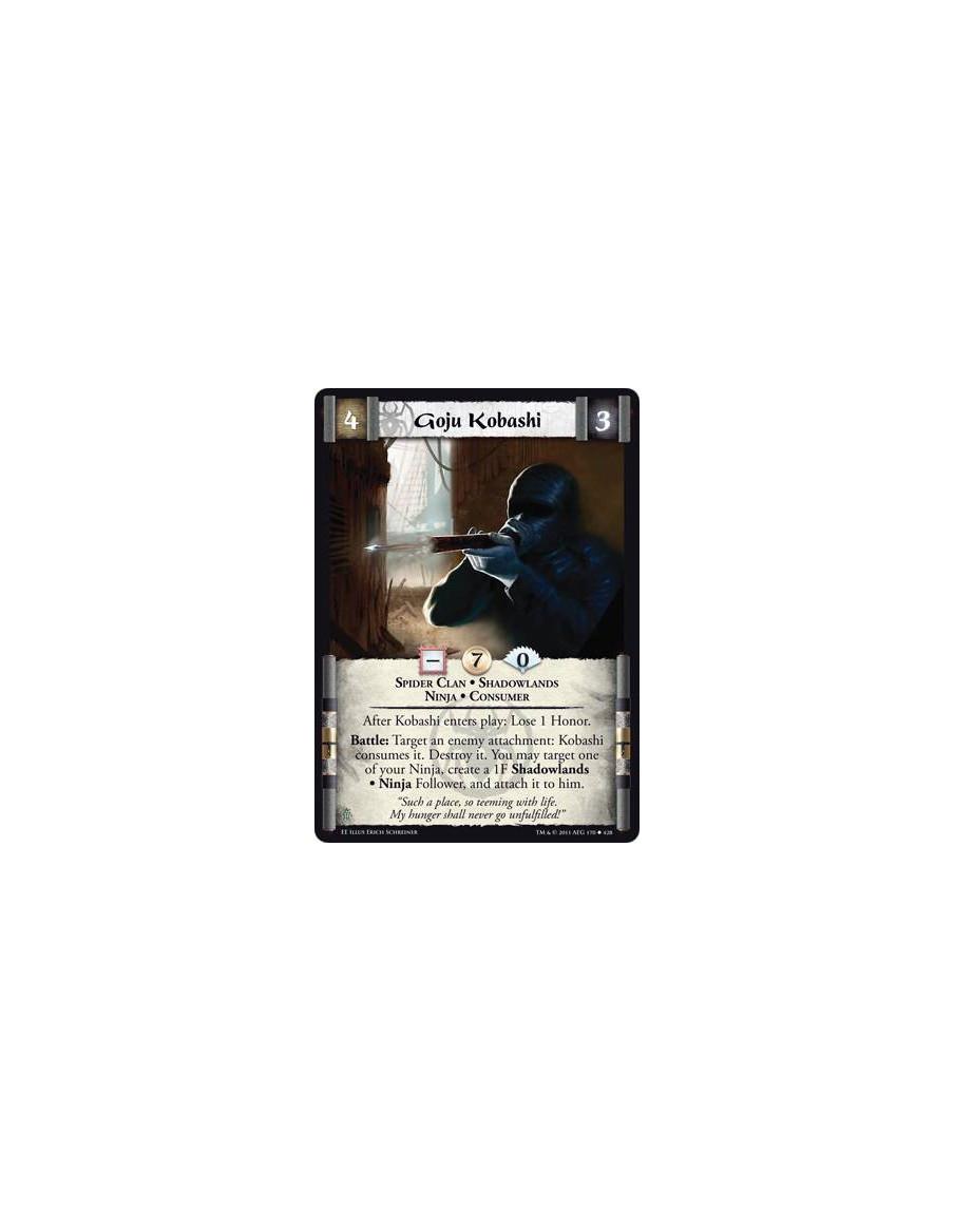 Goju Kobashi  - Spider Clan • Shadowlands • Ninja • ConsumerAfter Kobashi enters play: Lose 1 Honor. Battle: Target an enemy att