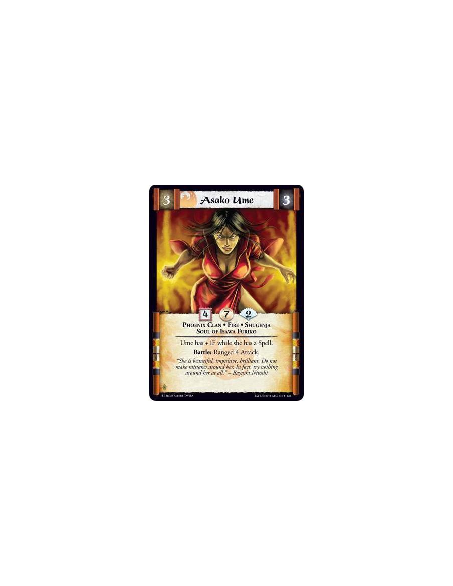 Asako Ume  - Phoenix Clan • Fire • Shugenja • Soul of Isawa FurikoUme has +1F while she has a Spell. Battle: Ranged 4 Attack.