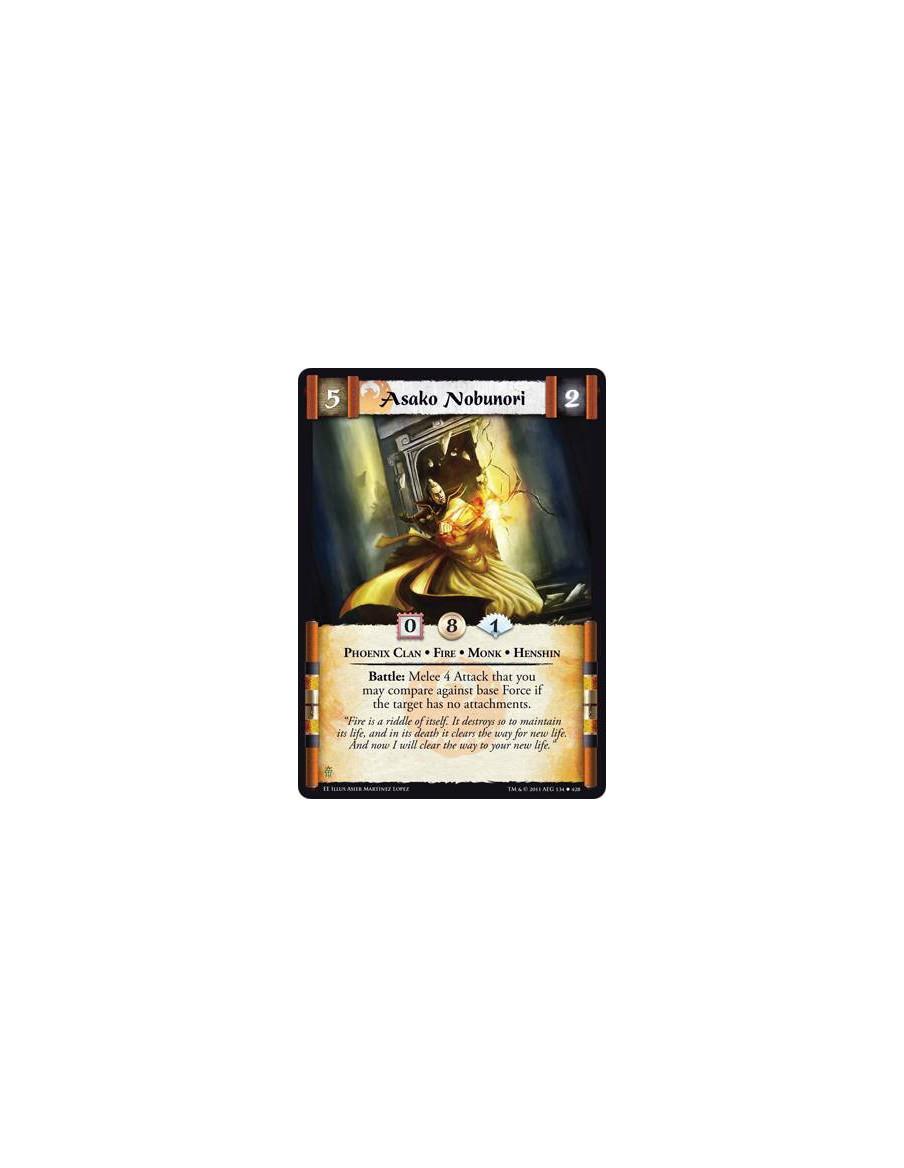 Asako Nobunori  - Phoenix Clan • Fire • Monk • HenshinBattle: Melee 4 Attack that you may compare against base Force if the targ