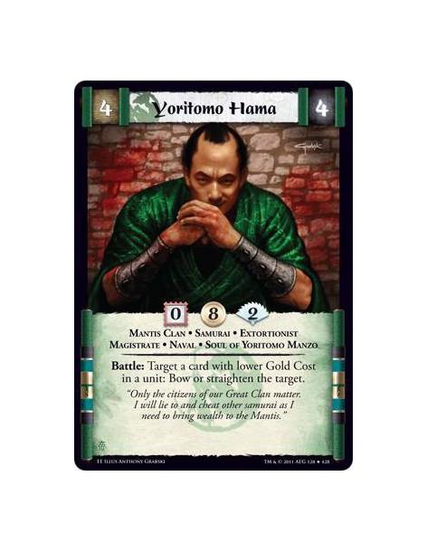 Yoritomo Hama  - Mantis Clan • Samurai • Extortionist • Magistrate • Naval • Soul of Yoritomo ManzoBattle: Target a card with lo