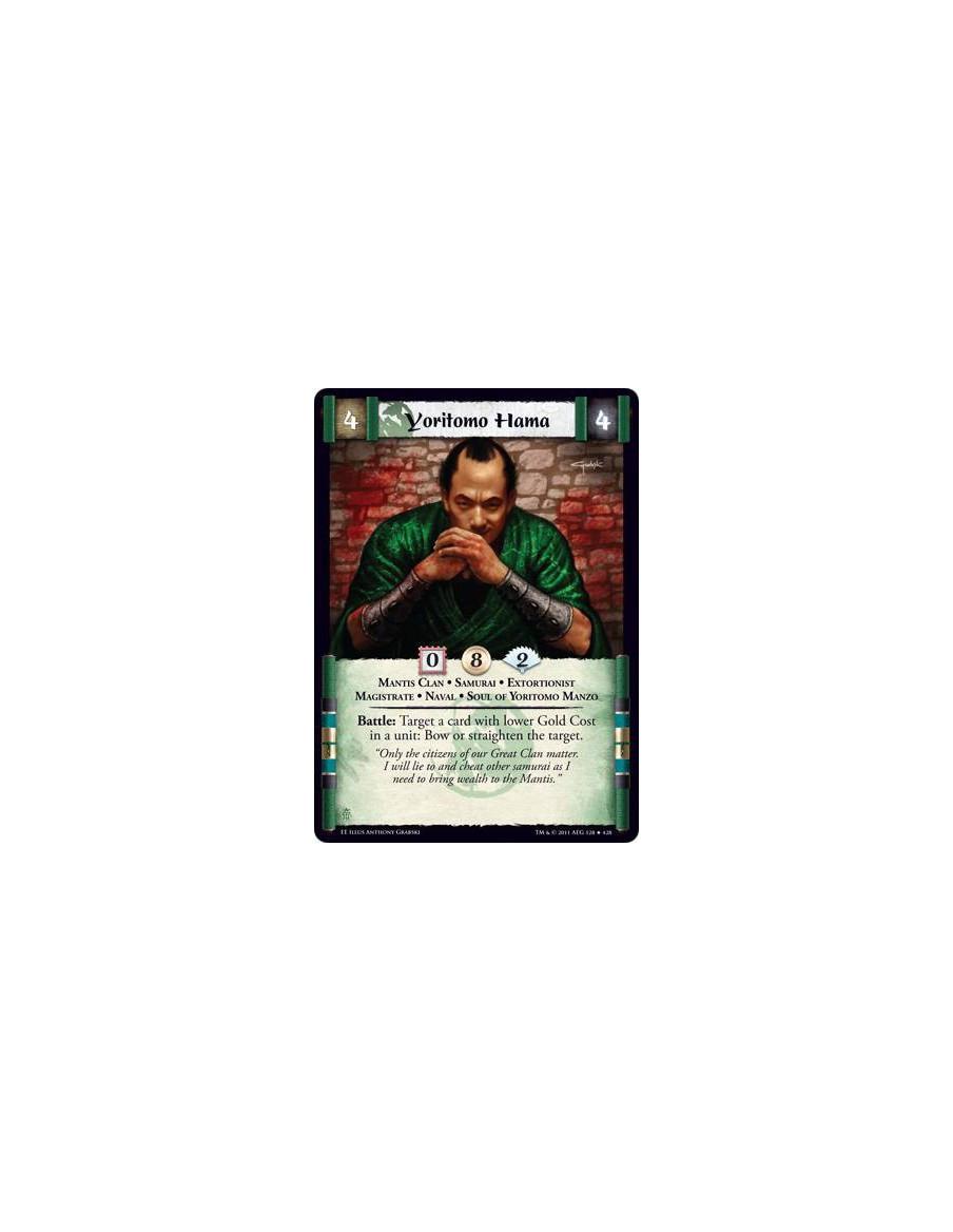 Yoritomo Hama  - Mantis Clan • Samurai • Extortionist • Magistrate • Naval • Soul of Yoritomo ManzoBattle: Target a card with lo