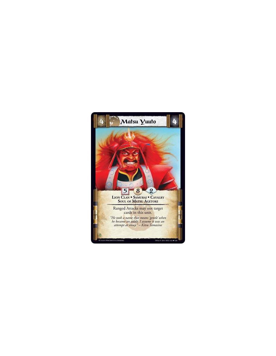 Matsu Yuuto  - Lion Clan • Samurai • Cavalry • Soul of Matsu AgetokiRanged Attacks may not target cards in this unit.