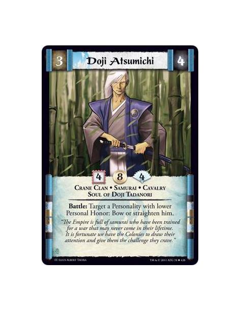 Doji Atsumichi  - Crane Clan • Samurai • Cavalry • Soul of Doji TadanoriBattle: Target a Personality with lower Personal Honor: