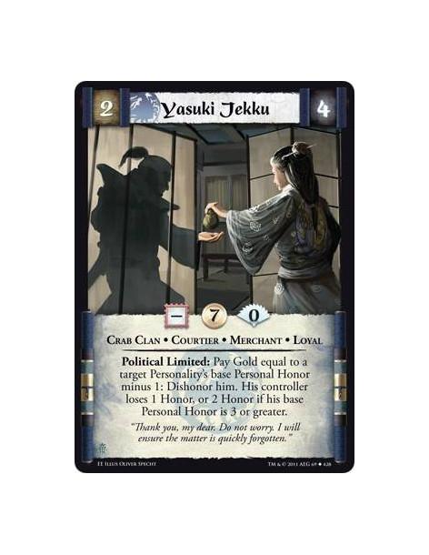 Yasuki Jekku  - Crab Clan • Courtier • Merchant • LoyalPolitical Limited: Pay Gold equal to a target Personality’s base Personal