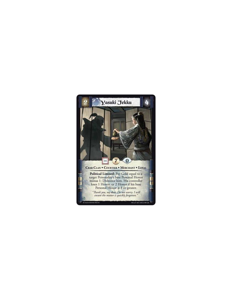 Yasuki Jekku  - Crab Clan • Courtier • Merchant • LoyalPolitical Limited: Pay Gold equal to a target Personality’s base Personal