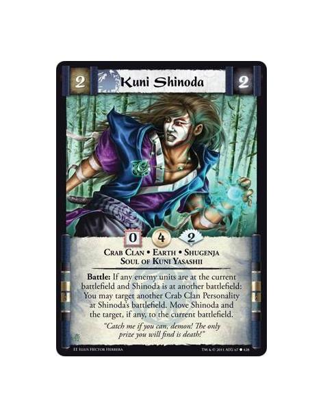 Kuni Shinoda  - Crab Clan • Earth • Shugenja • Soul of Kuni YasashiiBattle: If any enemy units are at the current battlefield an