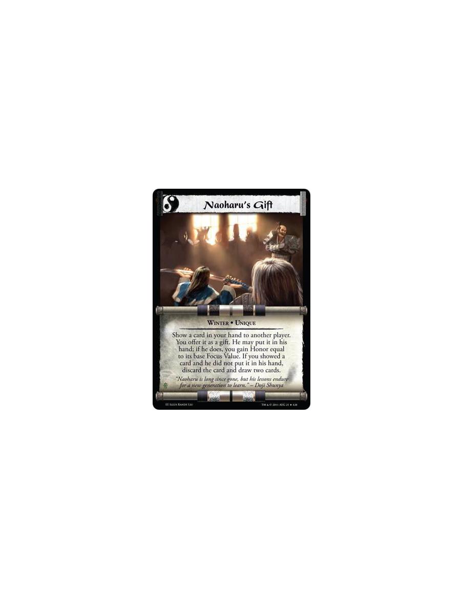 Naoharu's Gift  - Winter • UniqueShow a card in your hand to another player. You offer it as a gift. He may put it in his hand; 